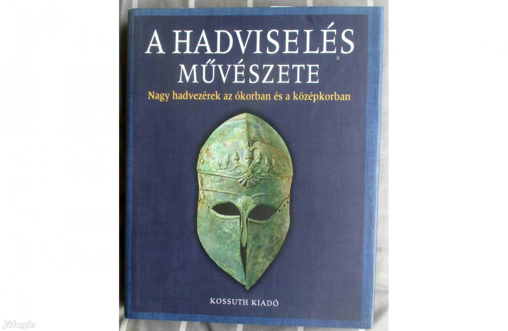 Andrew Roberts: A hadviselés művészete - Nagy hadvezérek az ókorban és