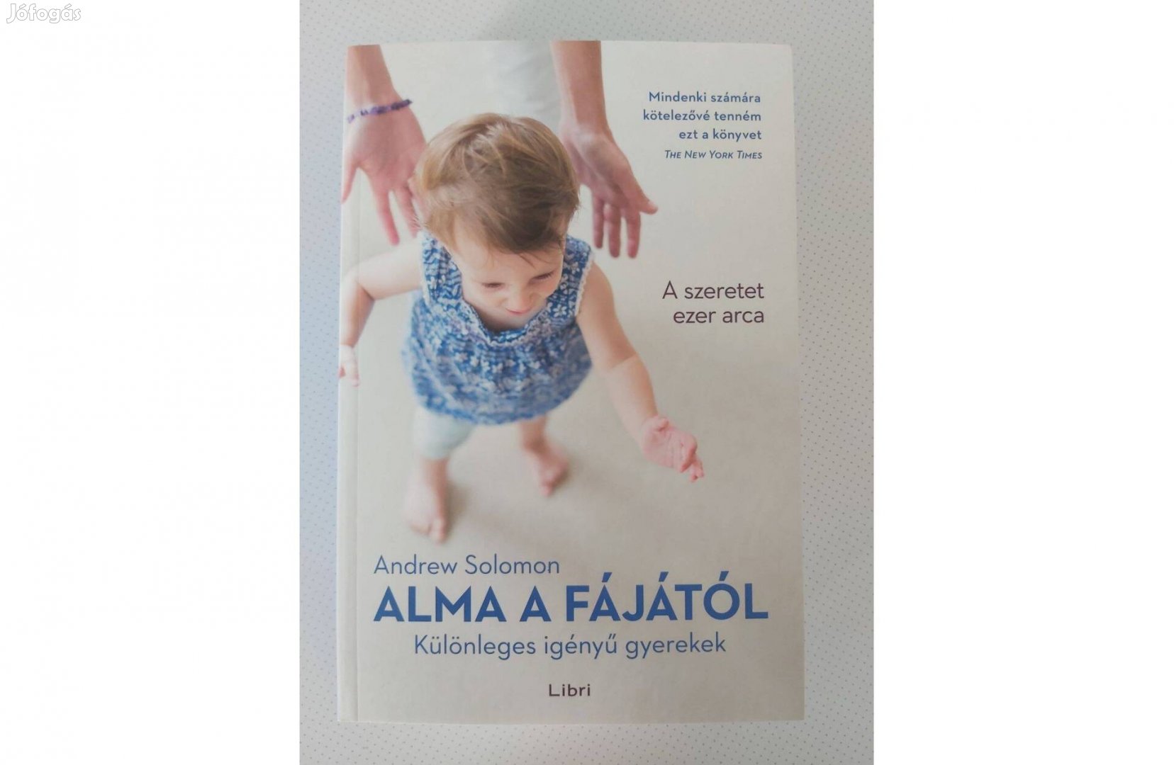 Andrew Solomon Alma a fájától Különleges igényű gyerekek