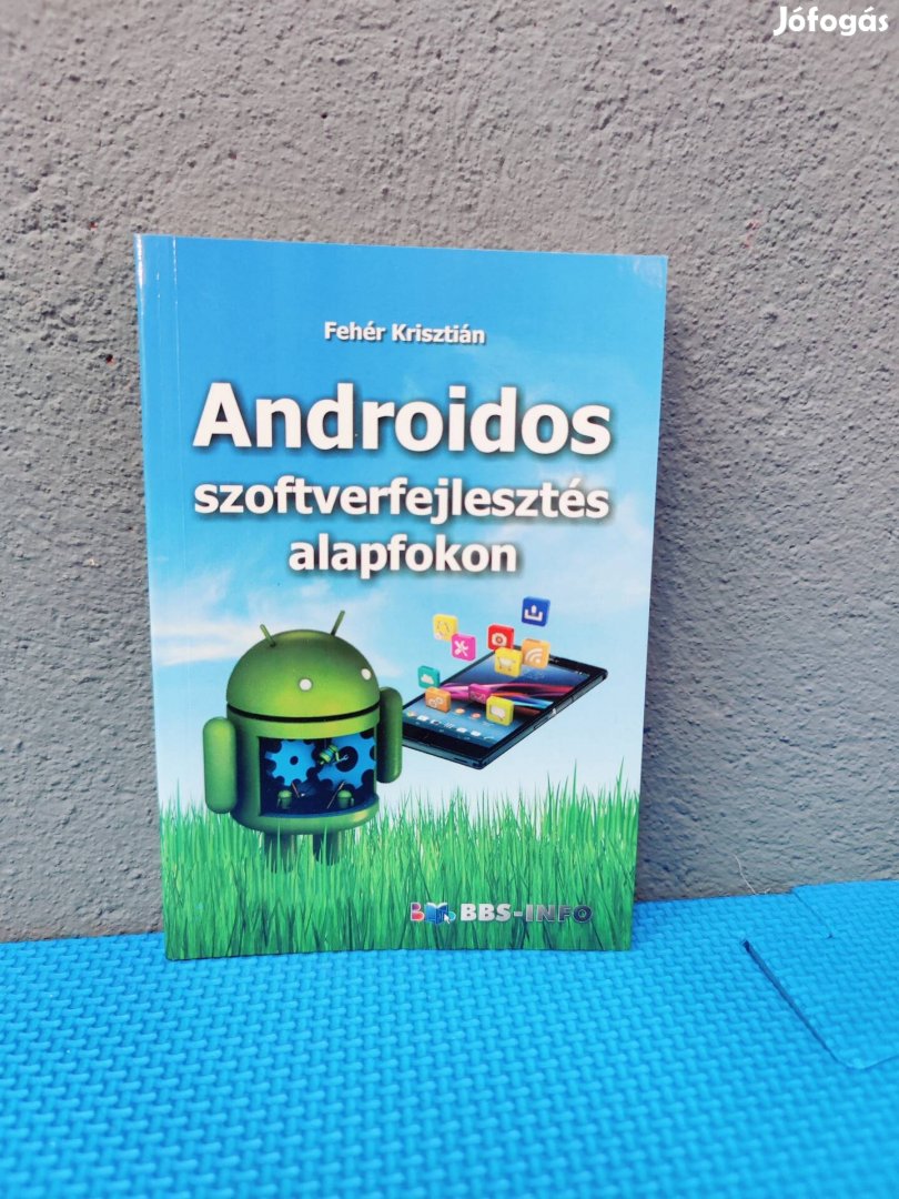Androidos szoftverfejlesztés alapfokon könyv 