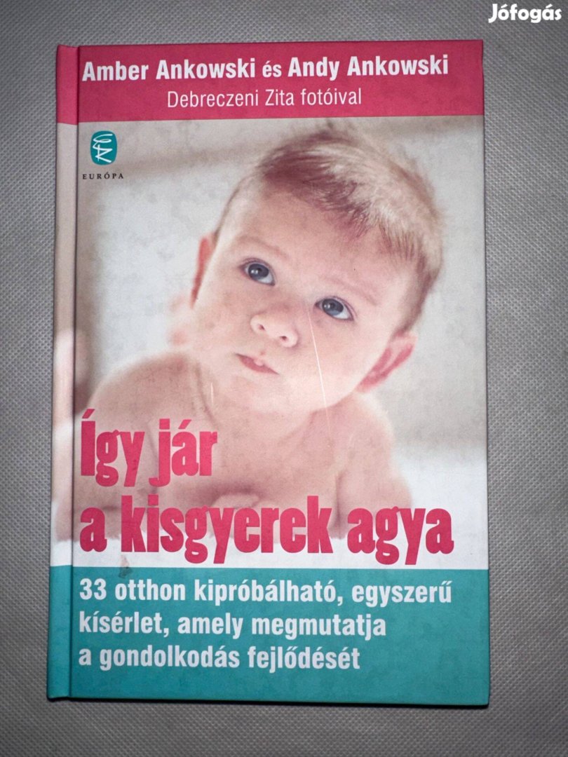 Andy Ankowski - Így jár a kisgyerek agya - egy fontos könyv egy Leendő