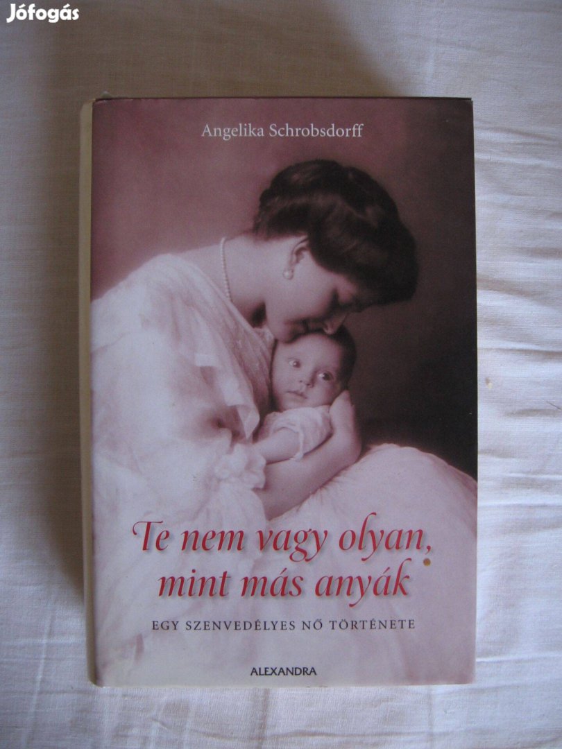 Angelika Schrobsdorff : Te nem vagy olyan, mint más anyák, könyv