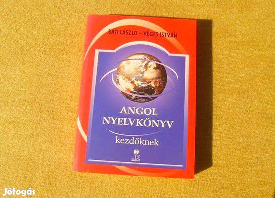 Angol nyelvkönyv kezdőknek - Báti László, Véges István - Könyv