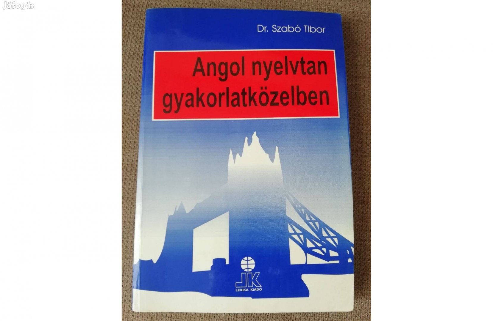 Angol nyelvtan gyakorlatközelben, Dr Szabó Tibor, tankönyv
