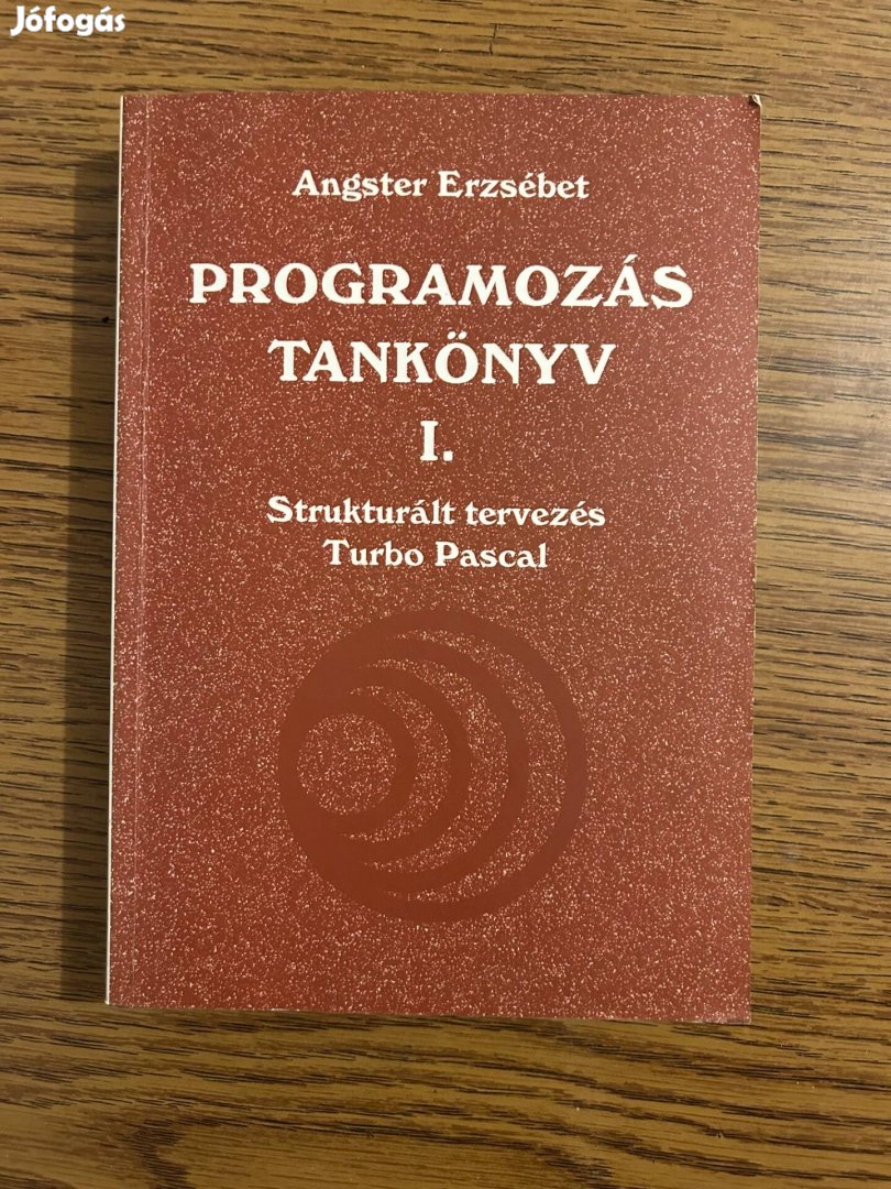 Angster Erzsébet Programozás Tankönyv I. - Turbo Pascal