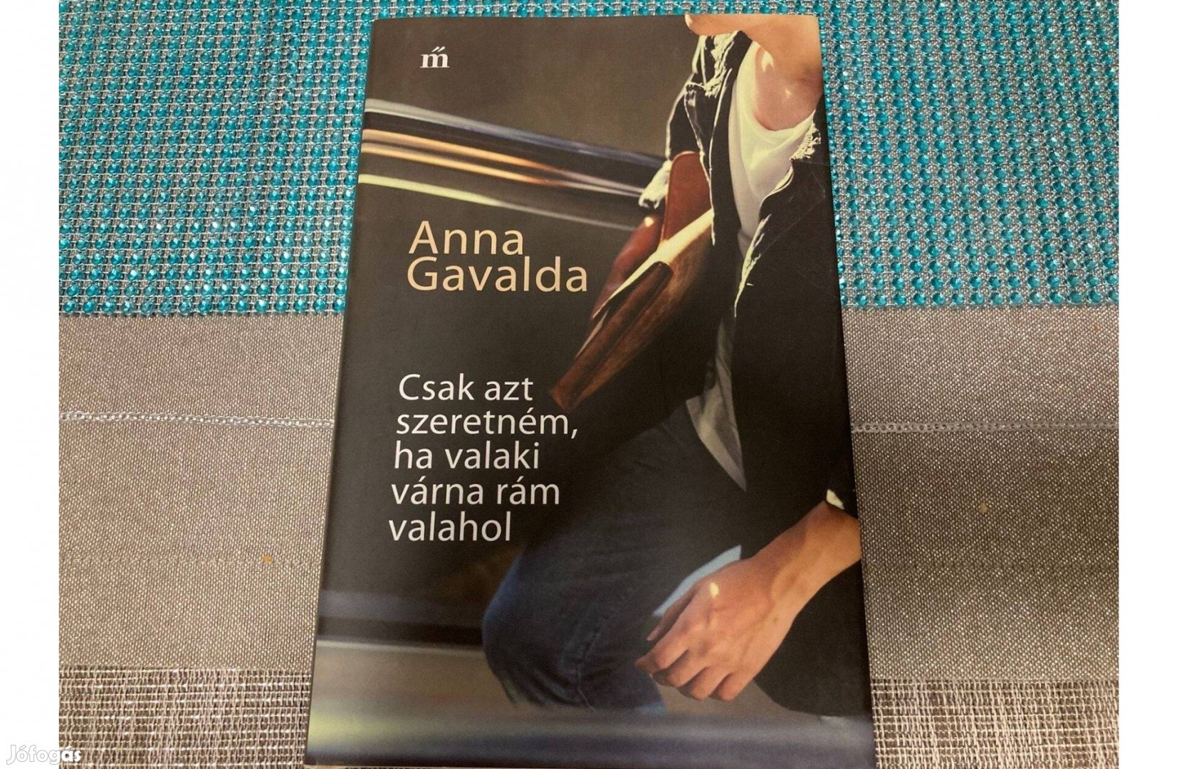 Anna Gavalda: Csak azt szeretném, ha valaki várna rám valahol c. könyv