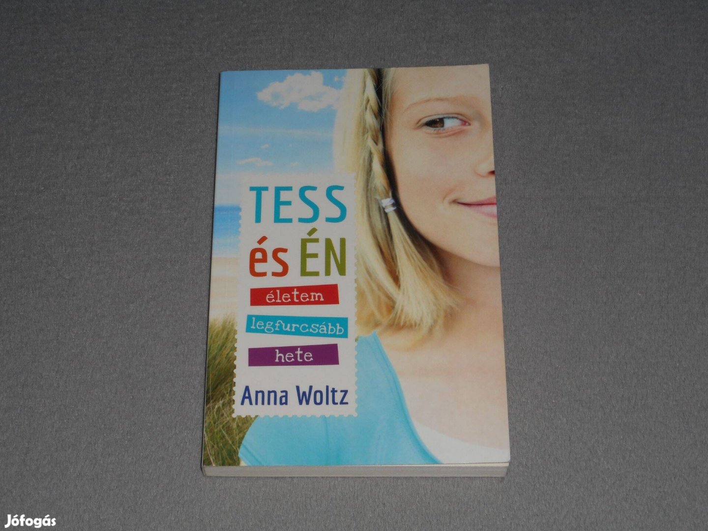 Anna Woltz - Tess és én - Életem legfurcsább hete