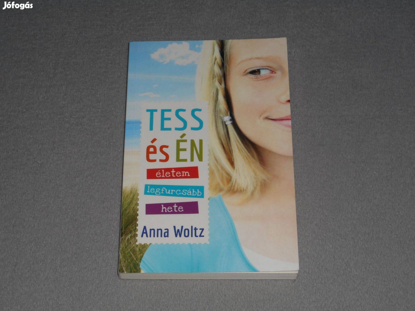 Anna Woltz - Tess és én - Életem legfurcsább hete