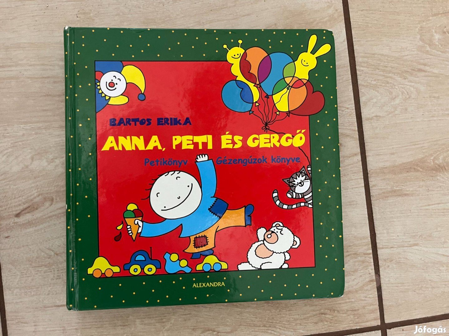 Anna, Peti és Gergő - Petikönyv (Gézengúzok könyve) Bartos Erika