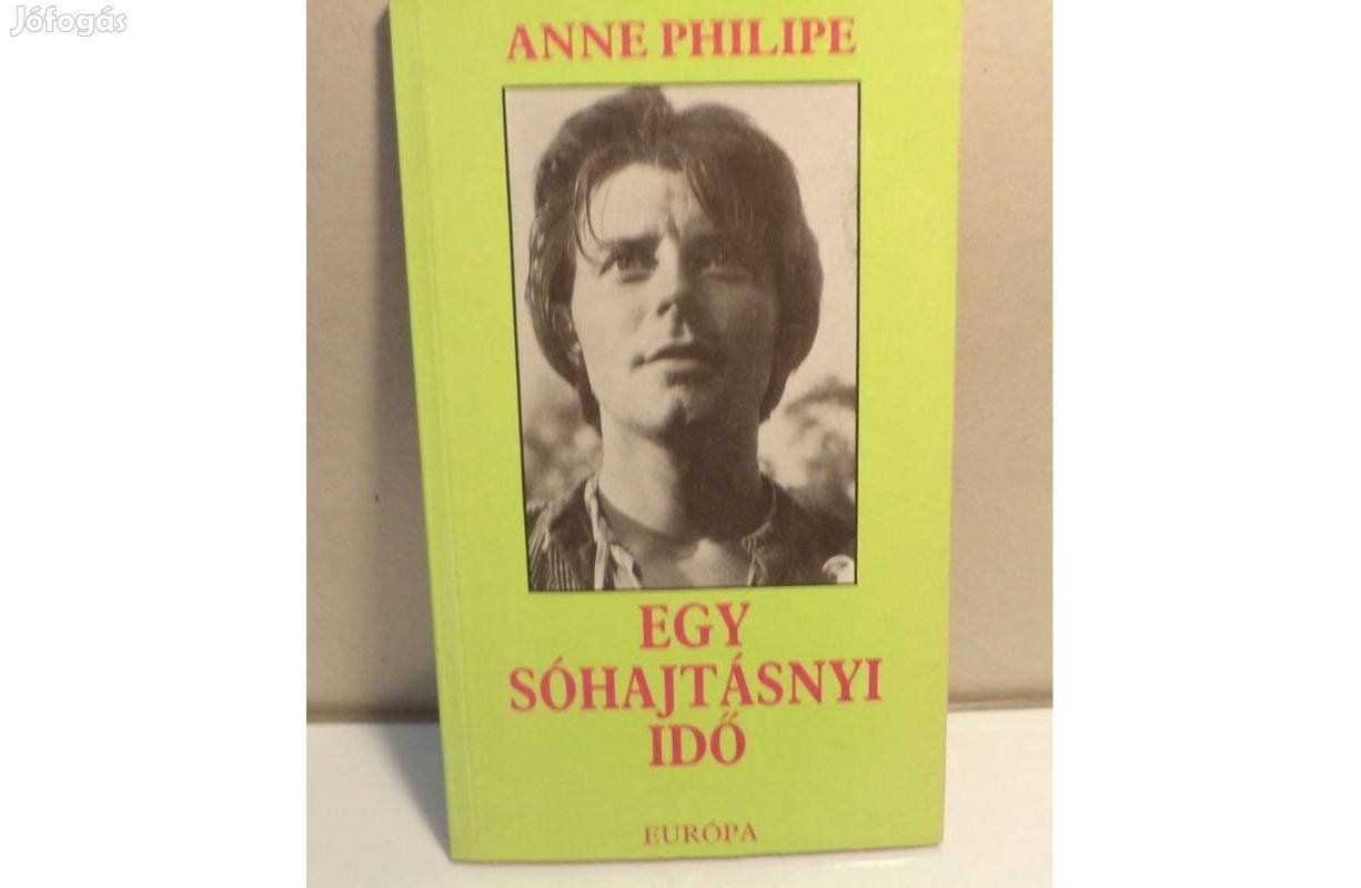 Anne Philipe: Egy sóhajtásnyi idő