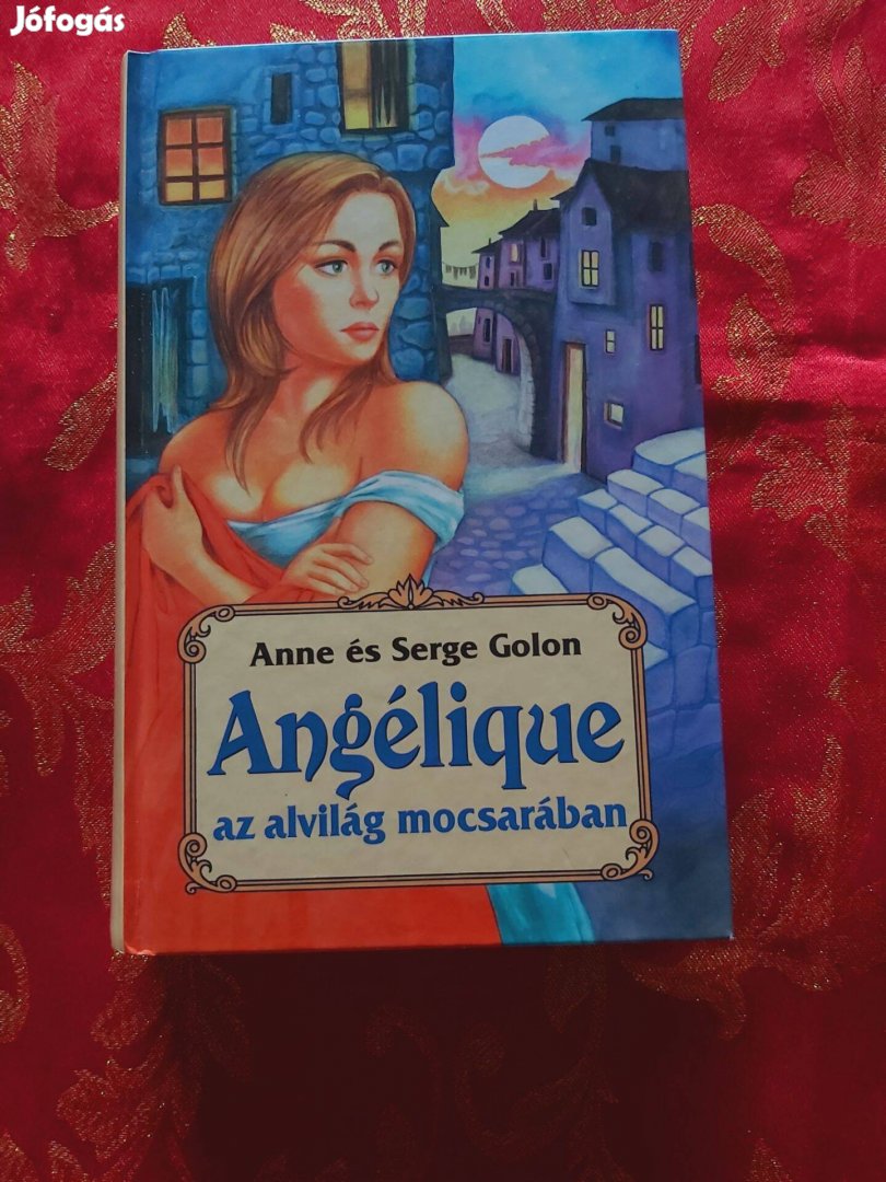 Anne és Serge Golon : Angélique az alvilág mocsarában