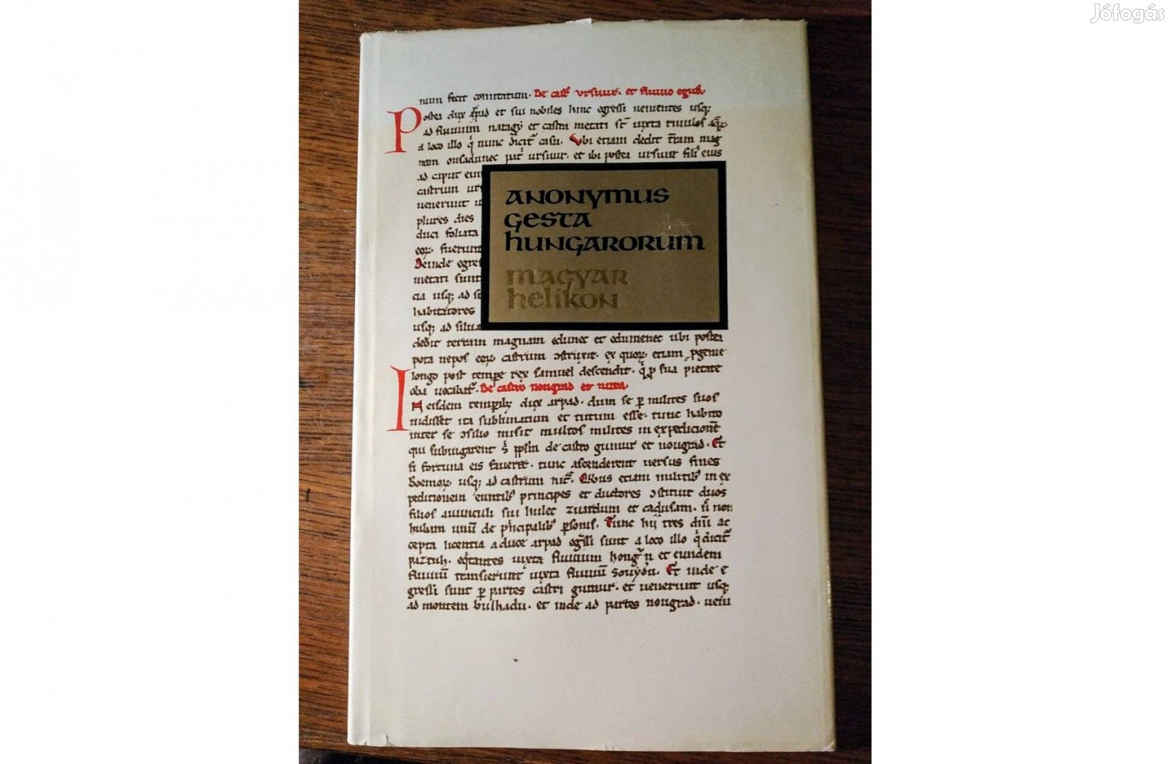Anonymus Gesta HungarorumHasonmás kiadás Magyar Helikon Sok