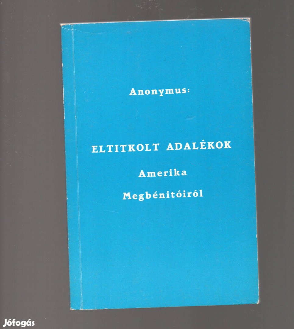 Anonymus: Eltitkolt adalékok Amerika megbénítóiról - újszerű