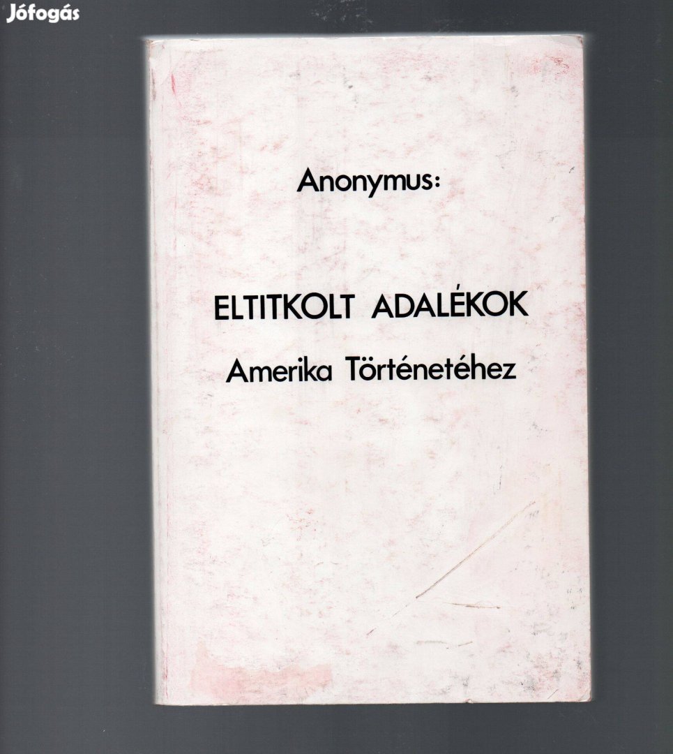 Anonymus: Eltitkolt adalékok Amerika történetéhez - újszerű