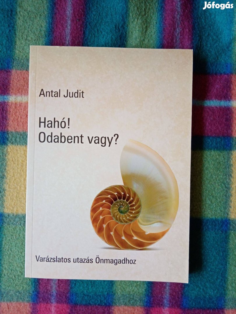 Antal Judit: Hahó! Odabent vagy? Varázslatos utazás önmagadhoz Dedikál