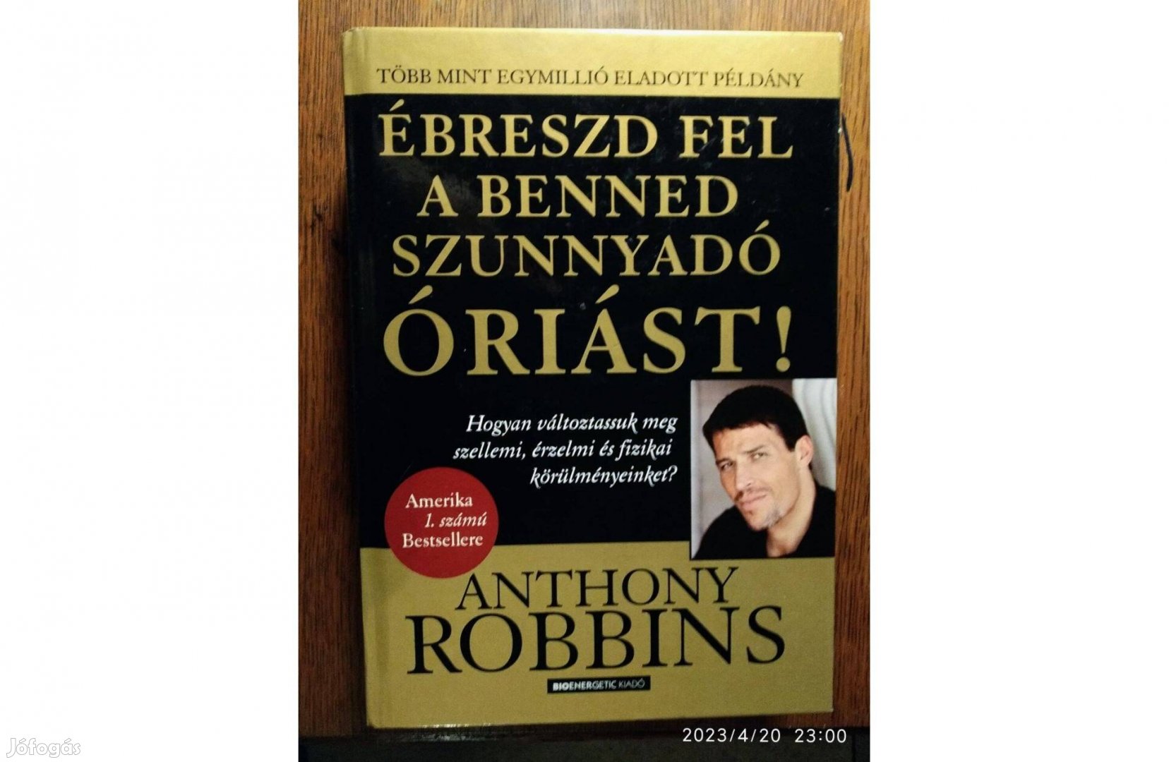 Anthony Robbins Ébreszd fel a benned szunnyadó óriást! Hogyan változt