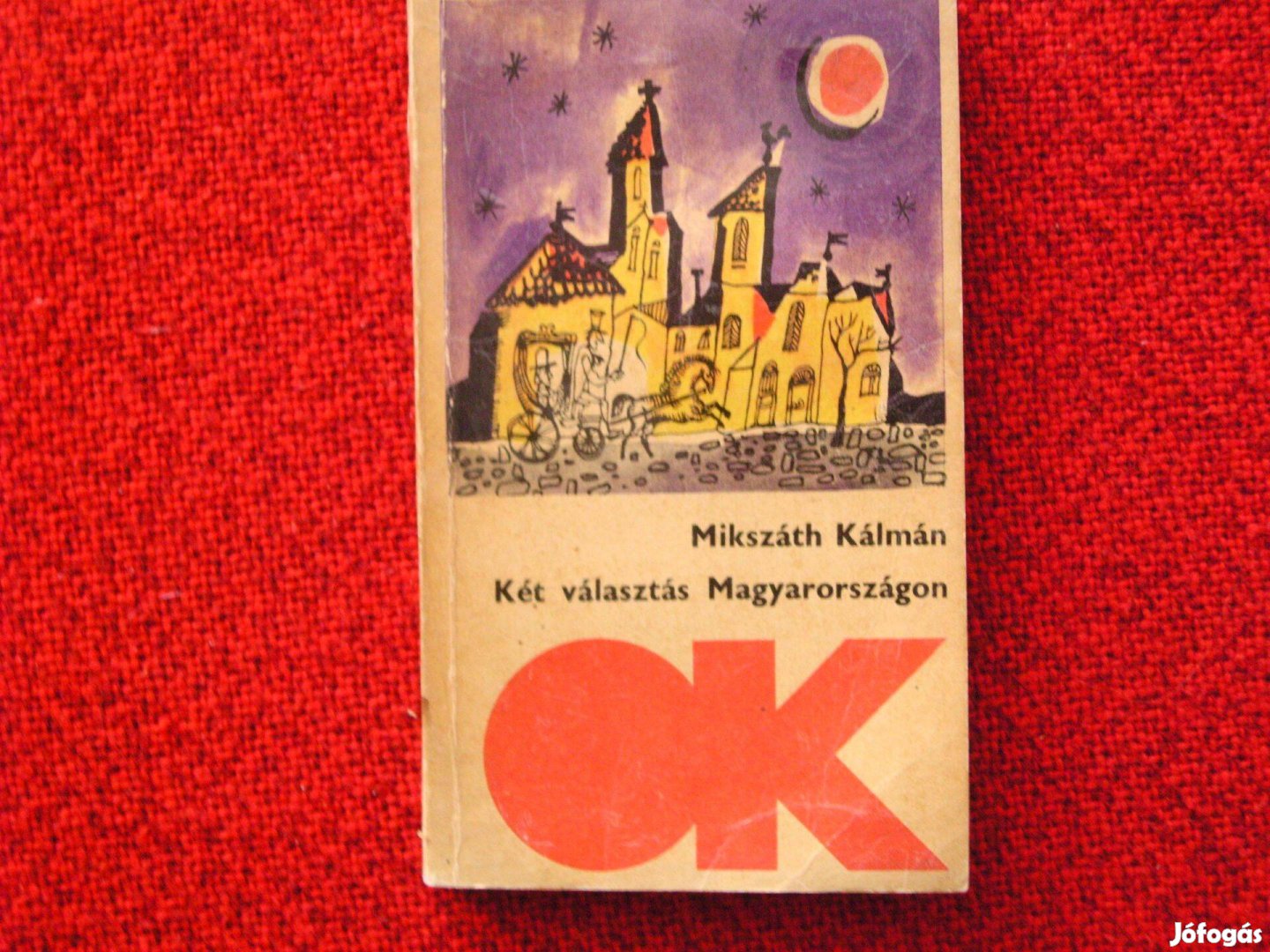 Antik OK könyv.1970.Mikszáth Kálmán. Két választás Magyarországon