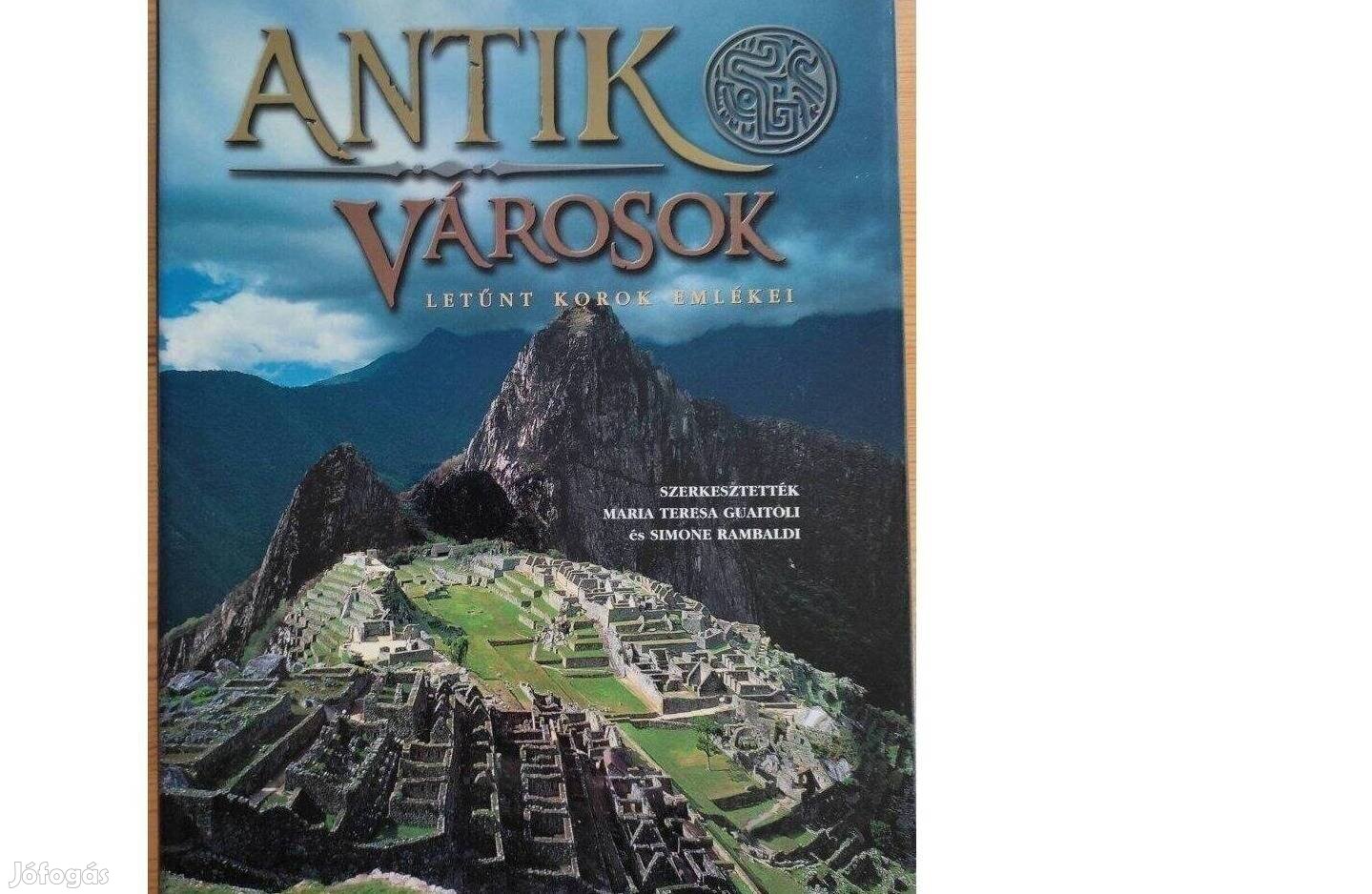 Antik városok - letűnt korok emlékei