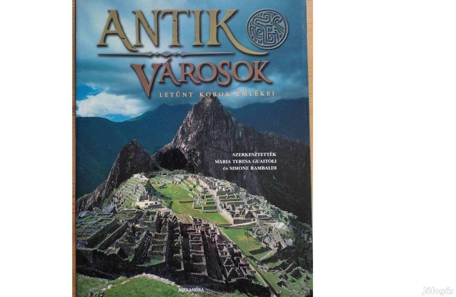 Antik városok - letűnt korok emlékei