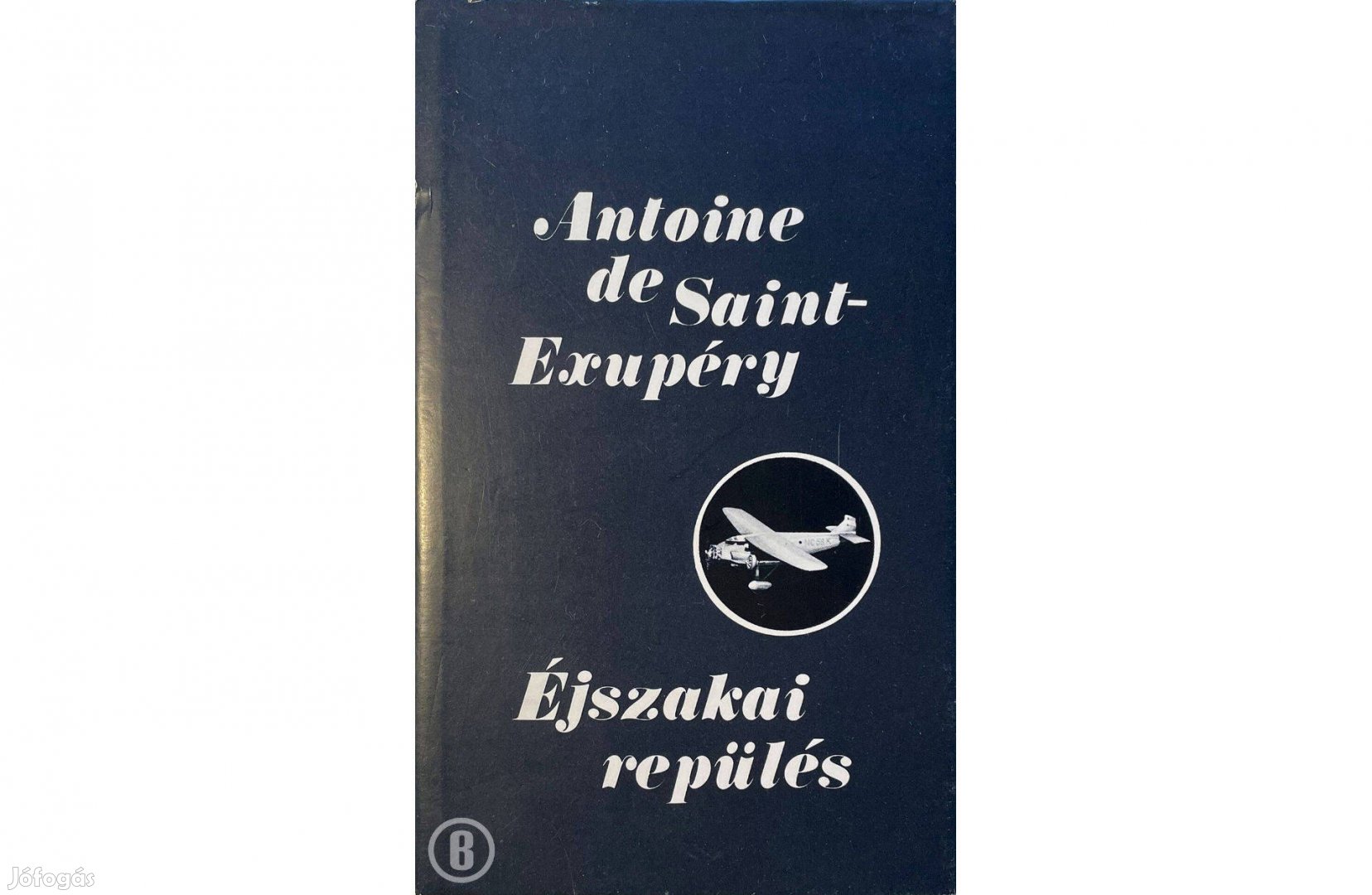 Antoine de Saint-Exupéry: Éjszakai repülés (4 regény) Csak személyesen