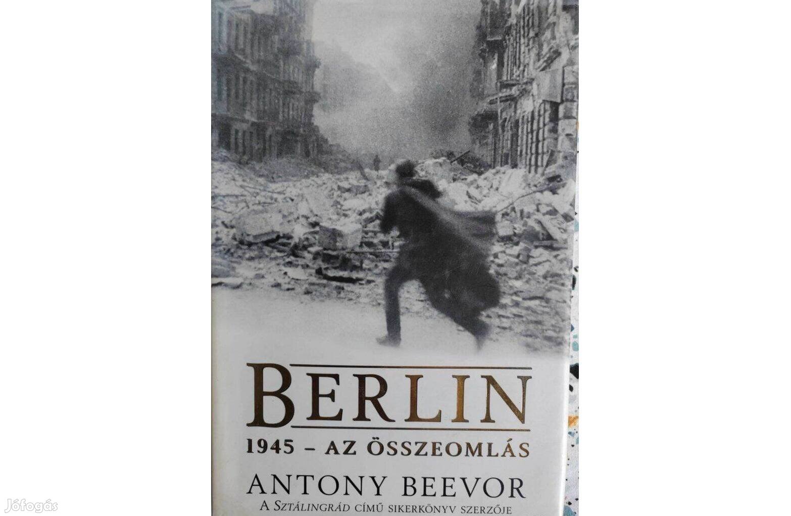 Antony Beevor- Berlin 1945- Az összeomlás