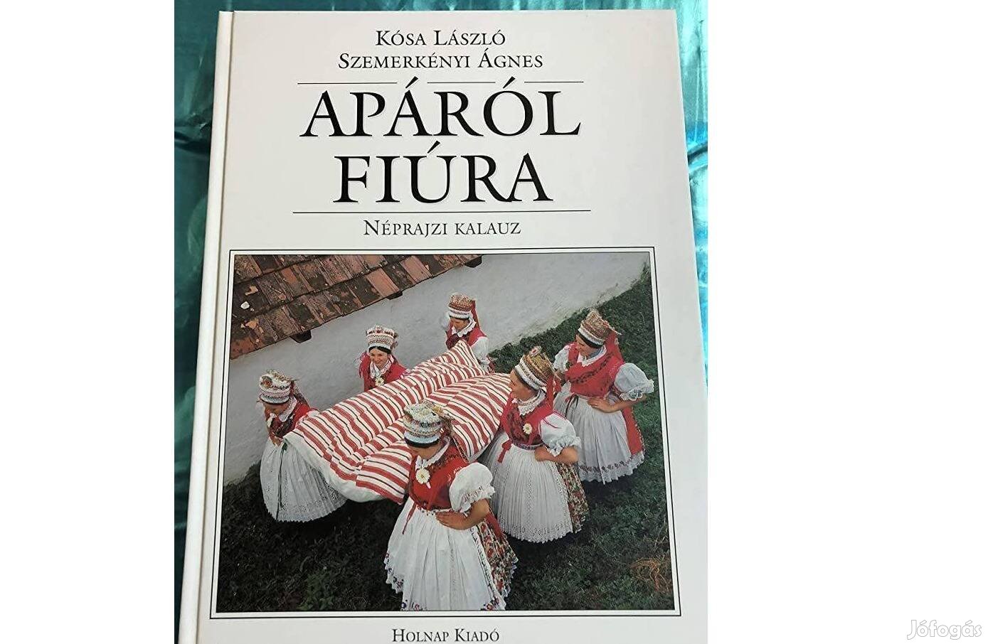 Apáról fiúra - Néprajzi kalauz - újszerű, kemény fedelű könyv