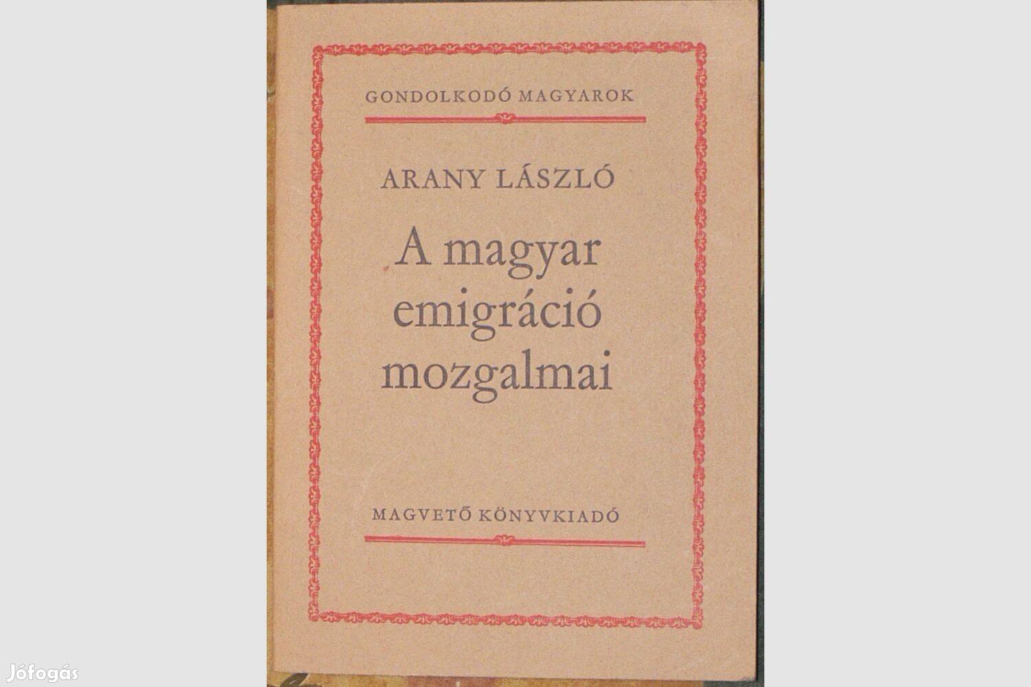 Arany László: A magyar emigráció mozgalmai