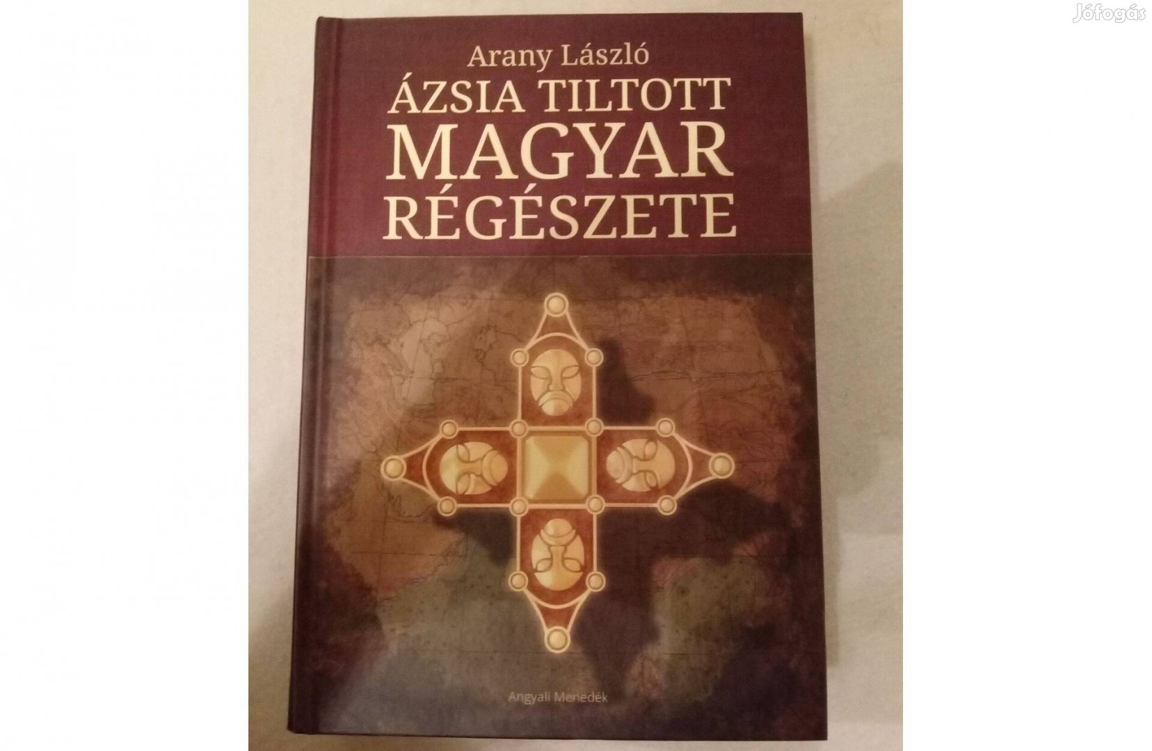 Arany László: Ázsia tiltott magyar régészete - könyv, Szeged