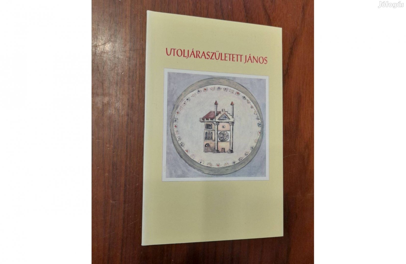 Arany Rózsakereszt: Utoljáraszületett János - könyv