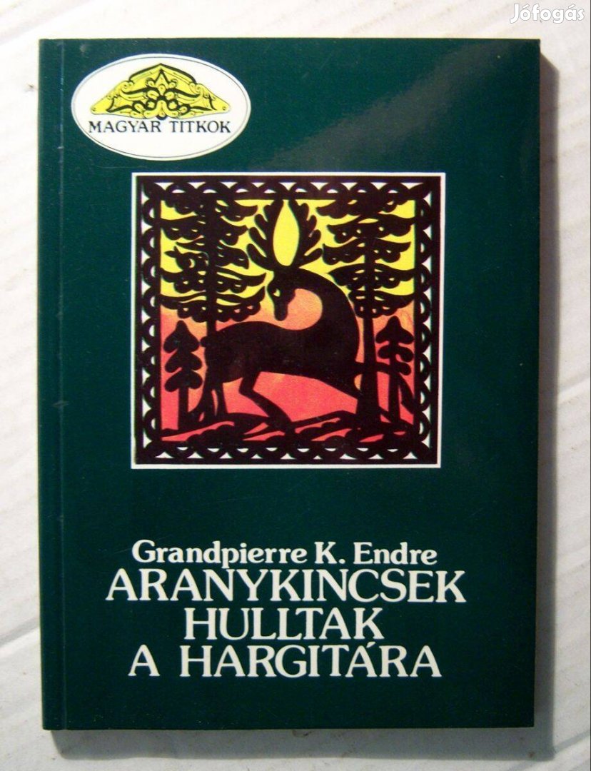 Aranykincsek Hulltak a Hargitára (Grandpierre K. Endre) 1990 (6kép+tar