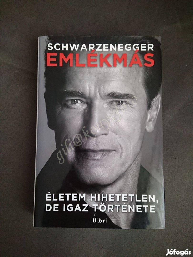 Arnold Schwarzenegger: Emlékmás; Életem igaz, de hihetetlen története