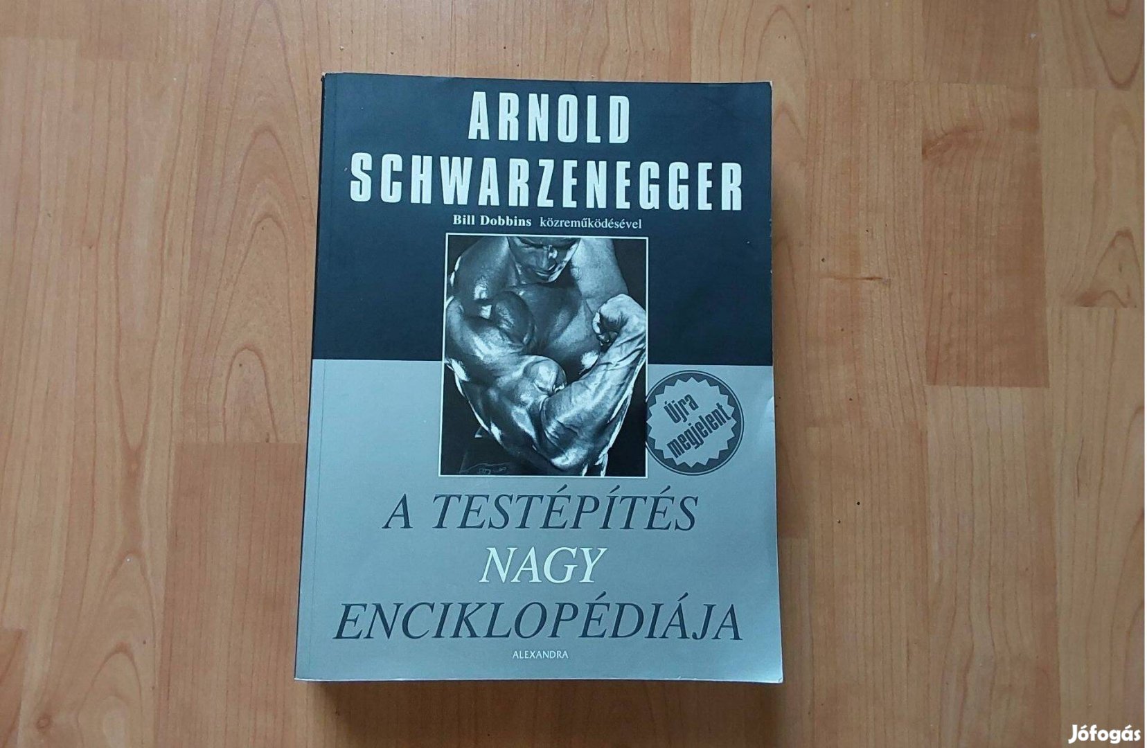 Arnold Schwarzenegger - A testépítés nagy enciklopédiája