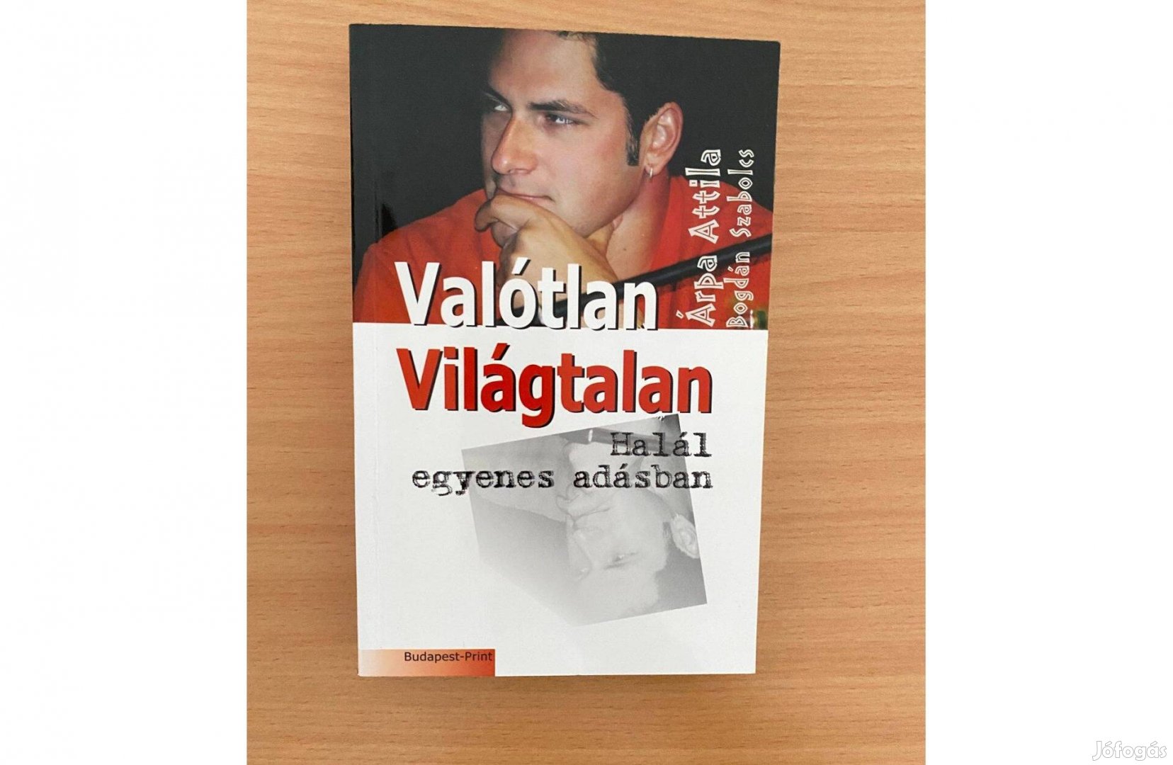 Árpa Attila Bogdán Szabolcs: Valótlan Világtalan c. könyv