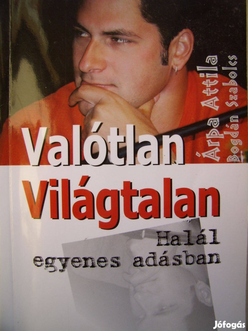 Árpa Attila-Bogdán Szabolcs: Valótlan világtalan