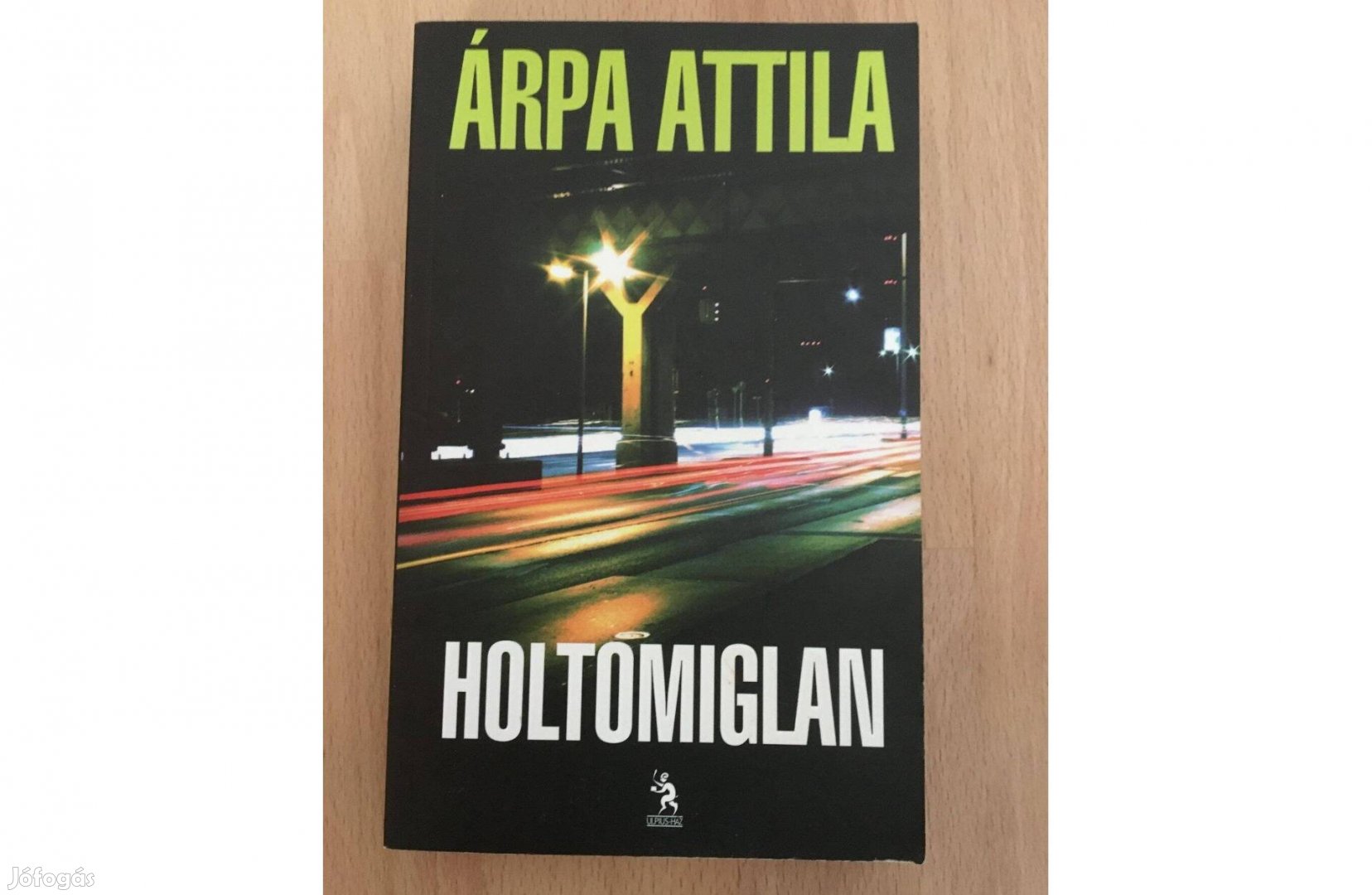 Árpa Attila: Holtomiglan című könyv
