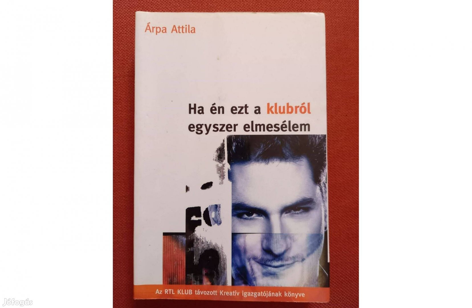 Árpa Attila - Ha én ezt a klubról egyszer elmesélem