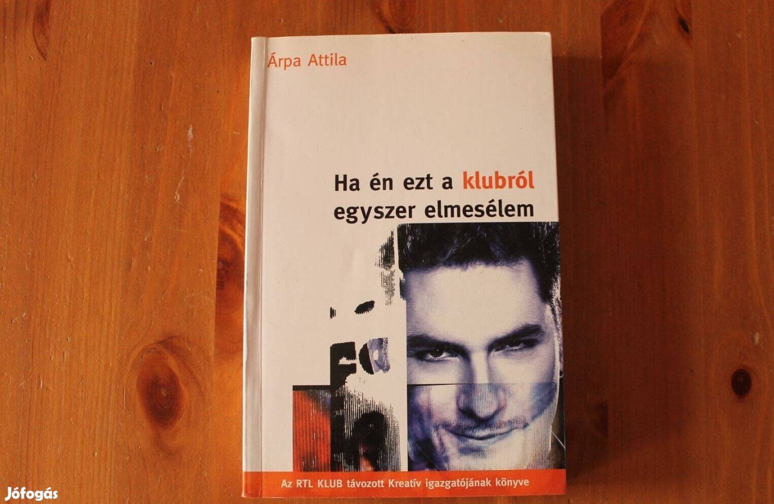 Árpa Attila - Ha én ezt a klubról egyszer elmesélem