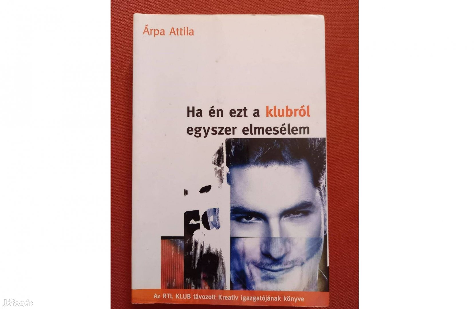 Árpa Attila - Ha én ezt a klubról egyszer elmesélem