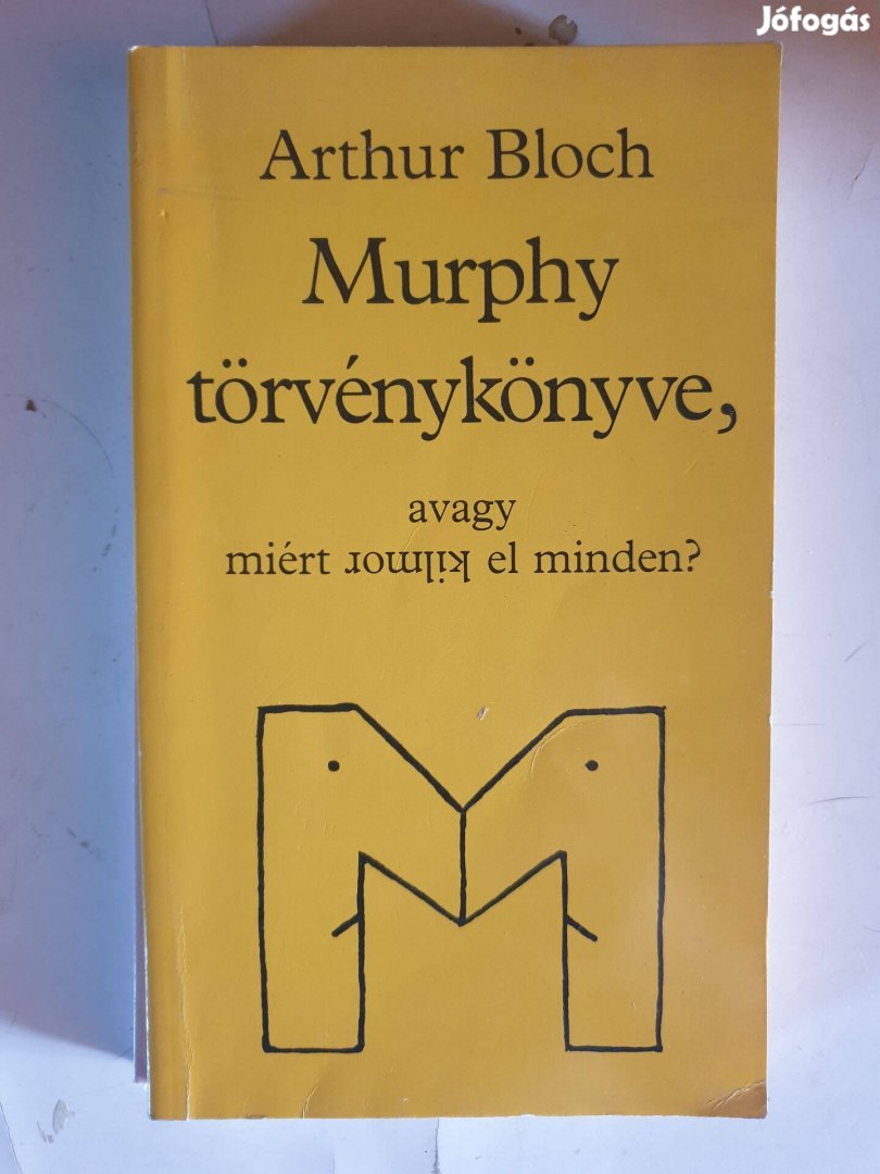 Arthur Bloch - Murphy törvénykönyve, avagy miért romlik el minden?