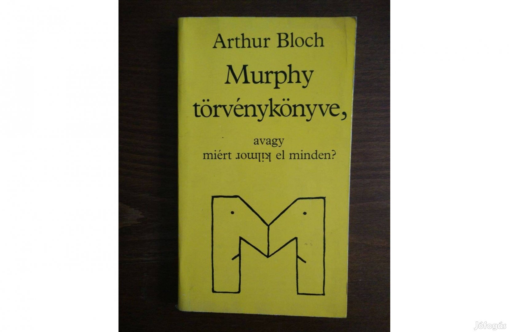 Arthur Bloch - Murphy törvénykönyve, avagy miért romlik el minden?