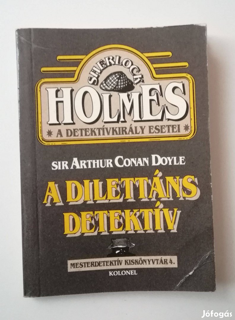 Arthur Conan Doyle - A dilettáns detektív (Sherlock Holmes)