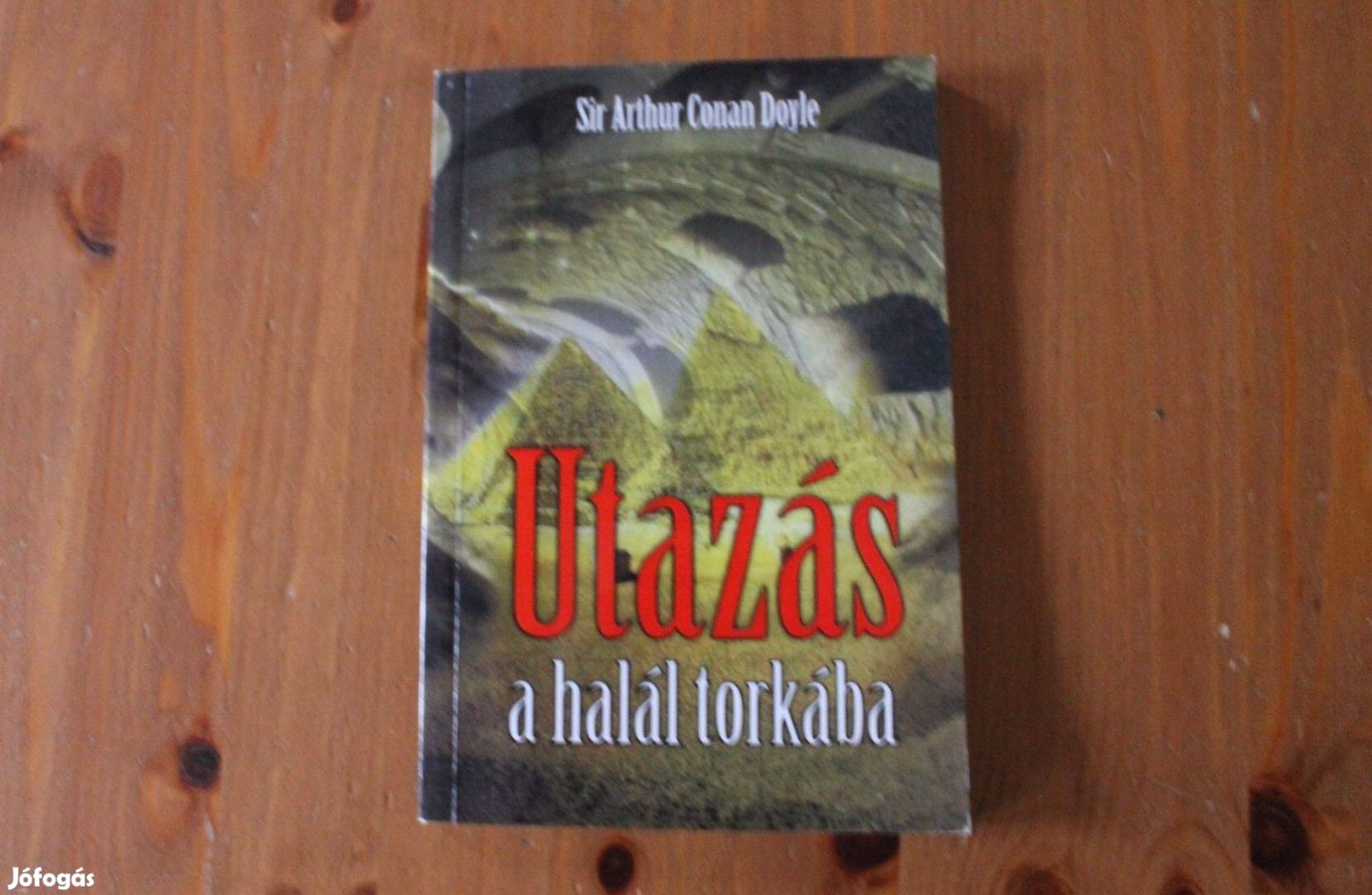 Arthur Conan Doyle - Utazás a halál torkába