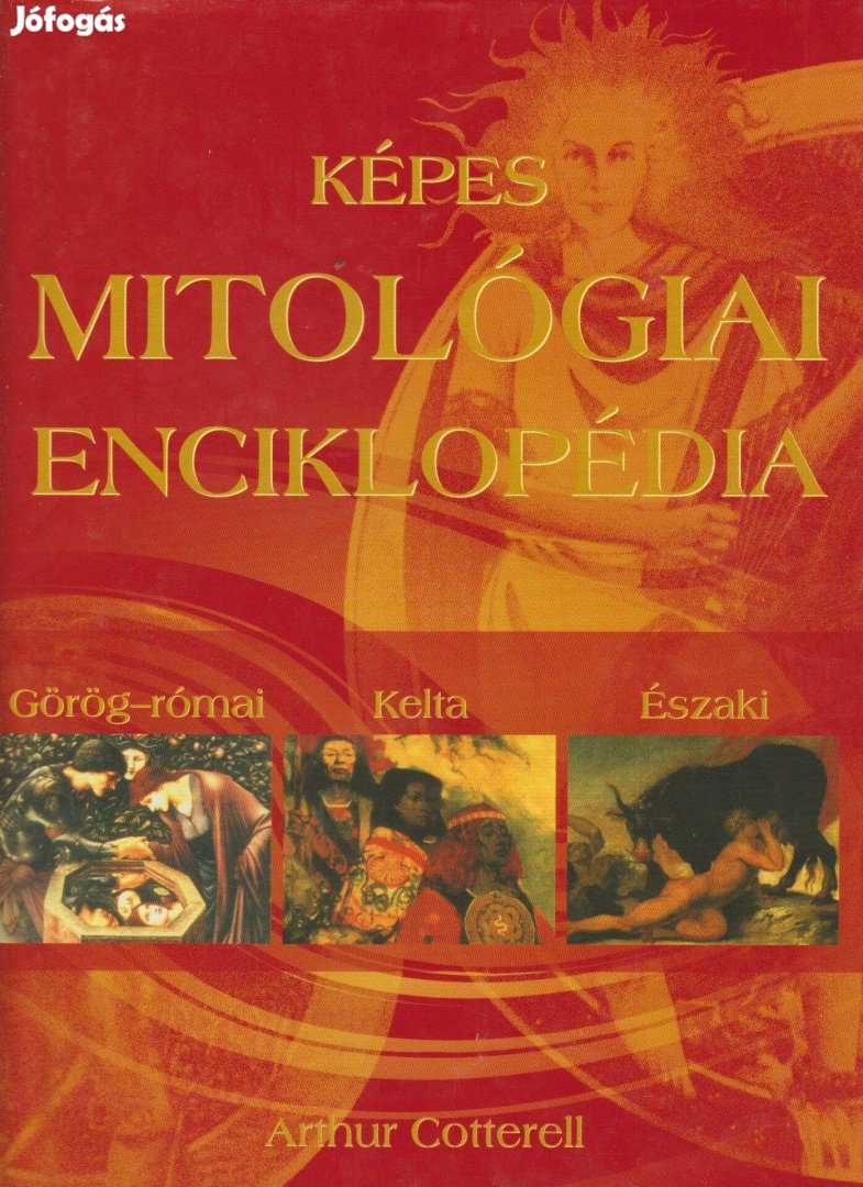 Arthur Cotterell: Képes mitológiai enciklopédia - Görög-római, kelta,