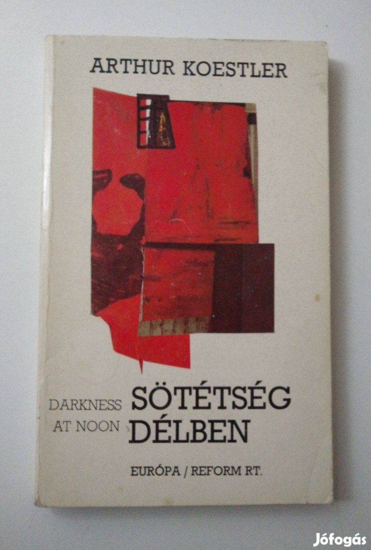 Arthur Koestler - Sötétség délben