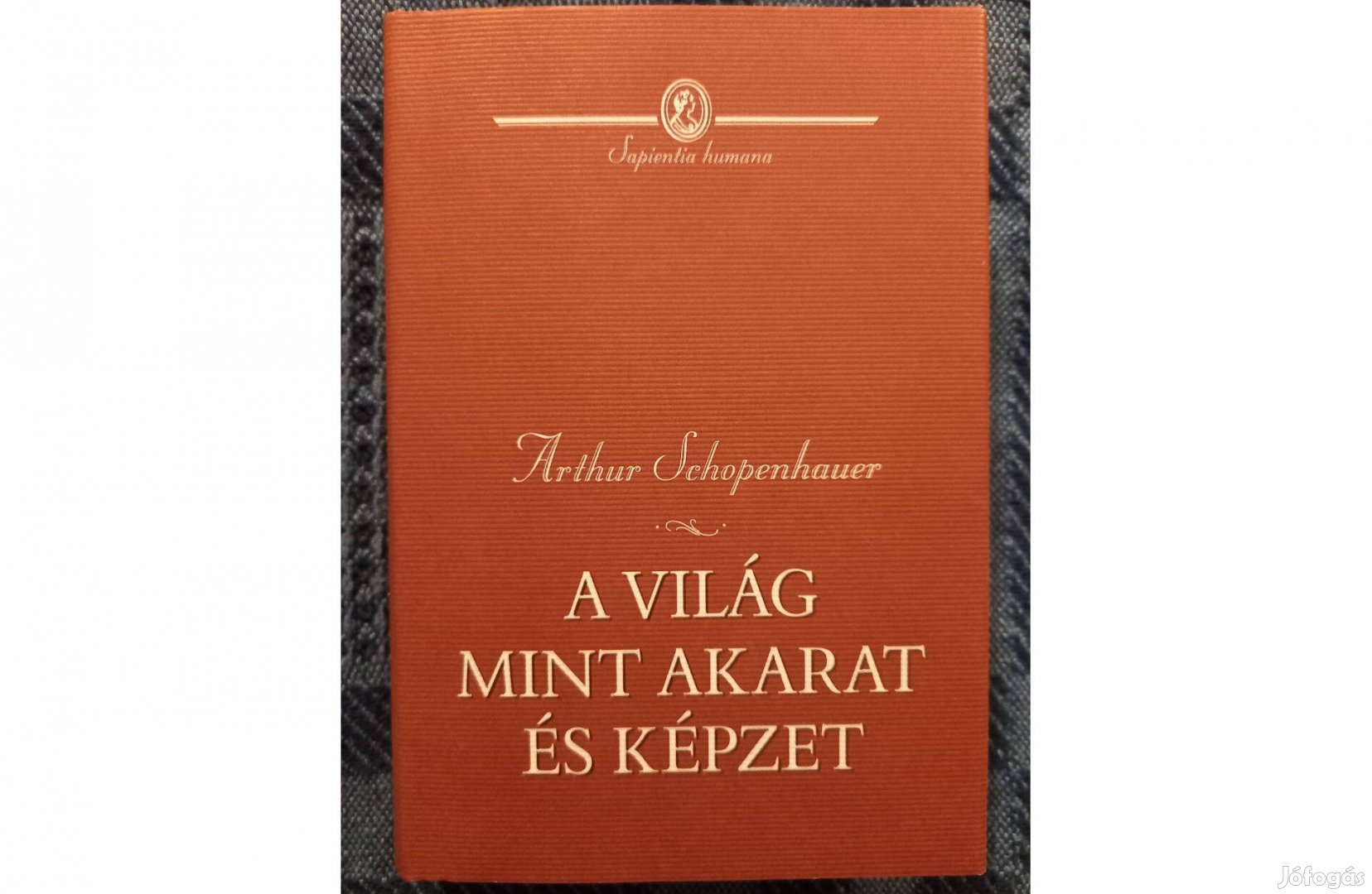 Arthur Schopenhauer: A világ mint akarat és képzet c. könyv eladó