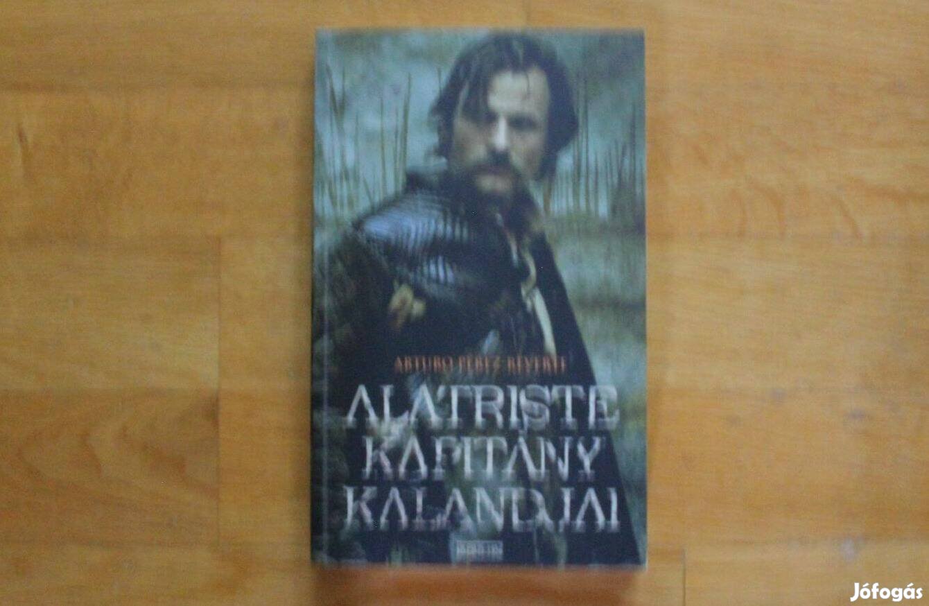 Arturo Perez Reverte - Alatriste kapitány kalandjai
