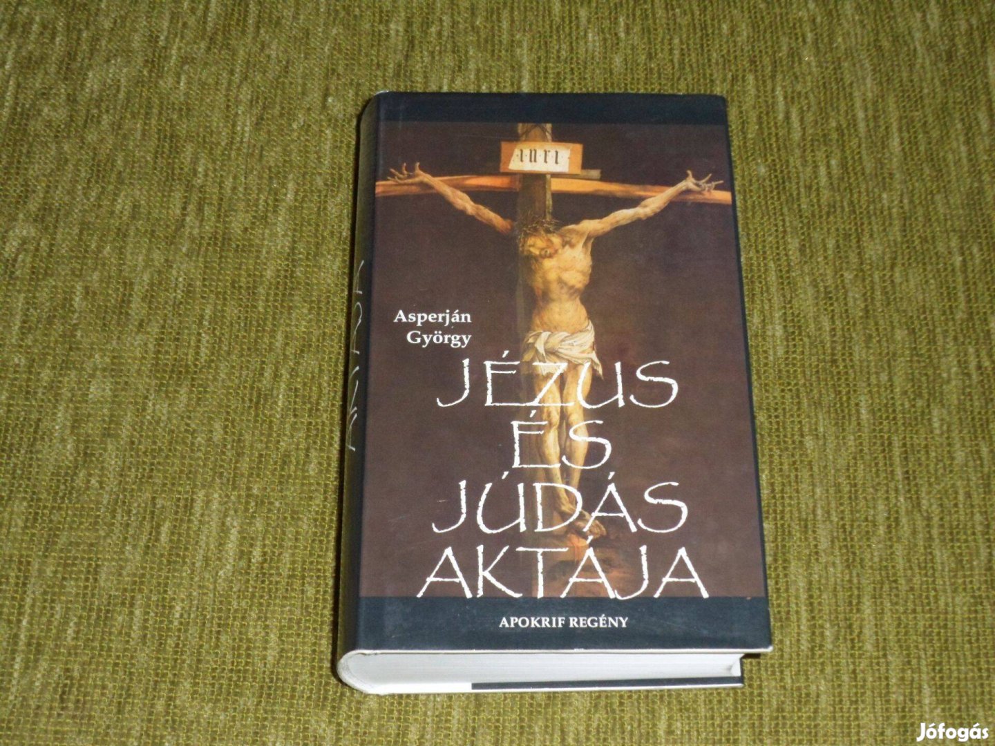 Asperján György: Jézus és Júdás aktája - Apokrif regény