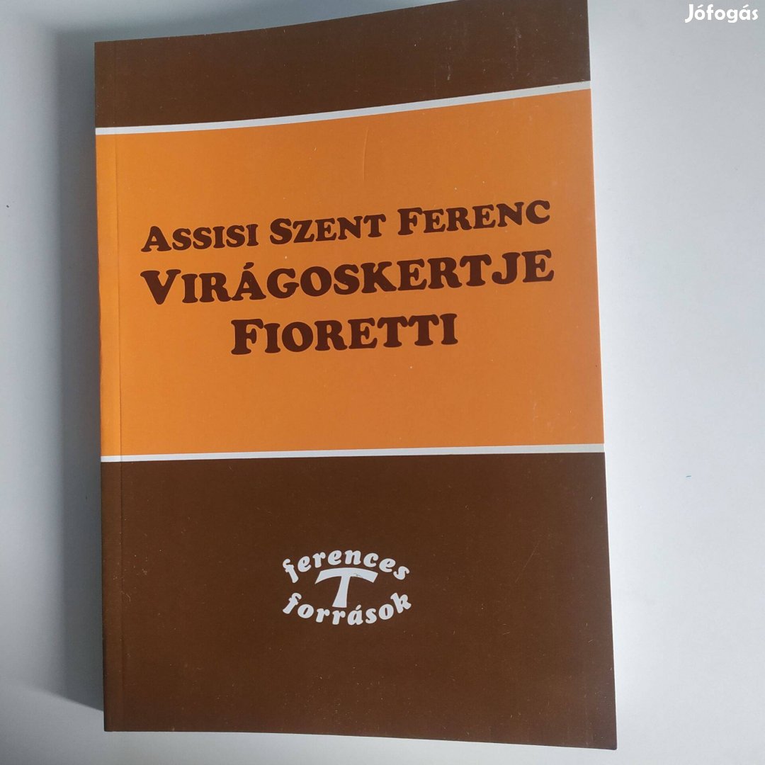 Assisi Szent Ferenc Virágoskertje Fioretti legújabb kiadás