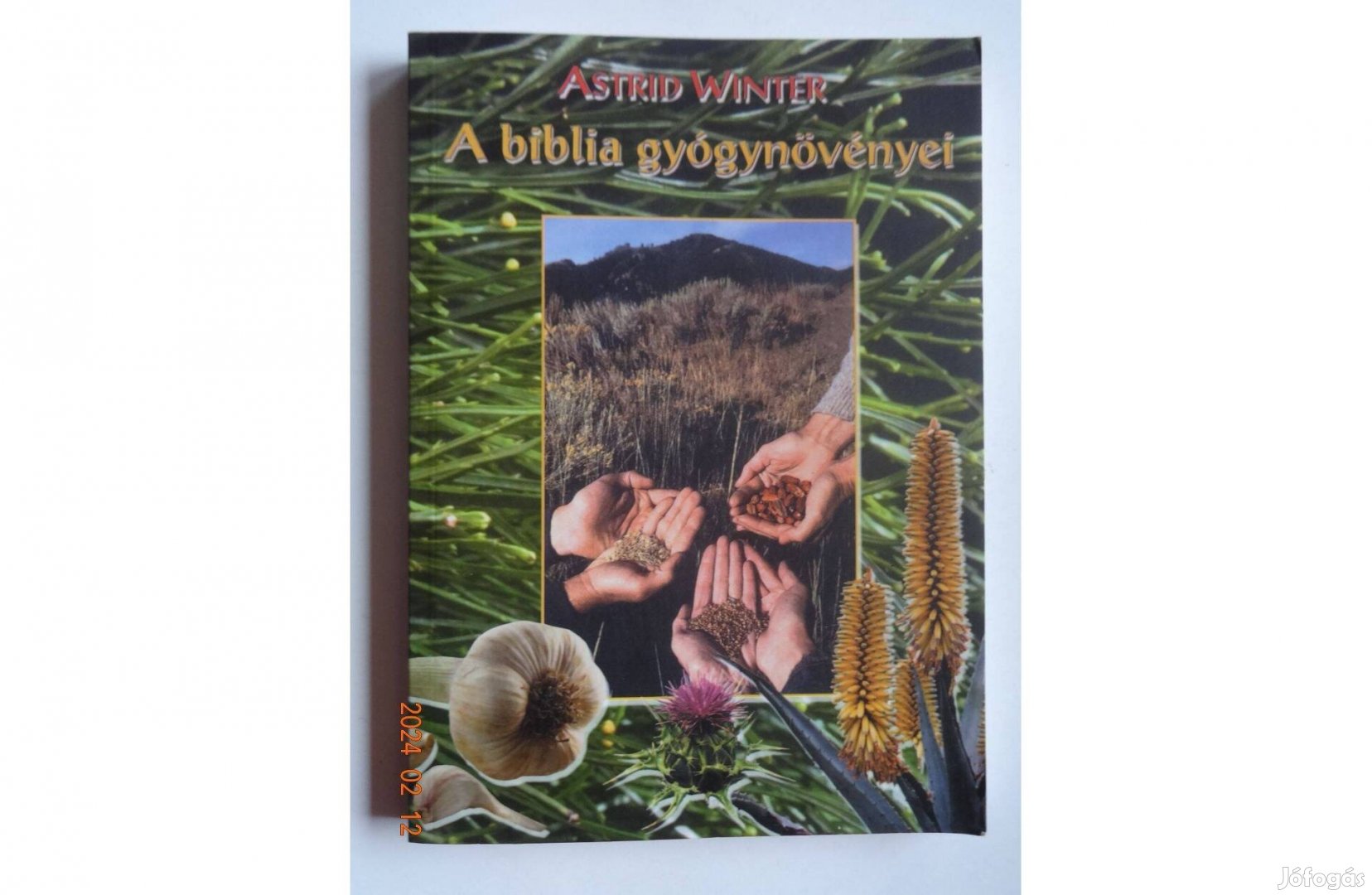 Astrid Winter: A Biblia gyógynövényei - Amit a Biblia tár fel a gyógyí