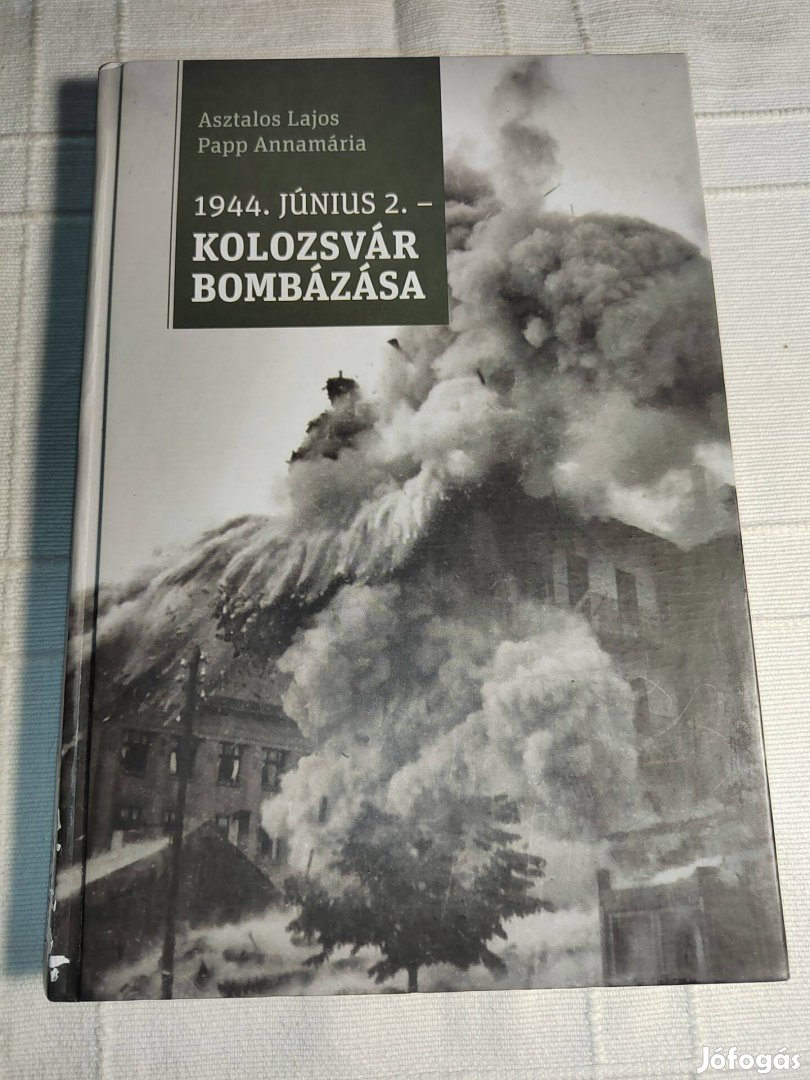 Asztalos Lajos Papp Annamária: Kolozsvár bombázása