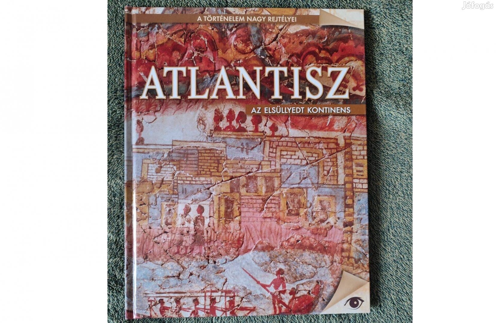 Atlantisz - Az elsüllyedt kontinens - A történelem nagy rejtélyei